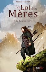 Télécharger le livre :  La Loi des Mères - Tome 1 La Femme-esprit