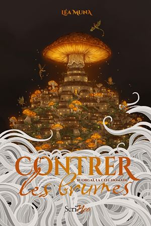 Téléchargez le livre :  Contrer les brumes - Tome 2 Orgaï, la cité nomade