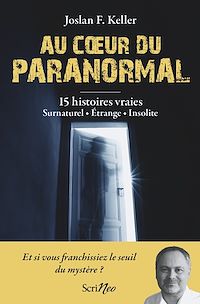 Téléchargez le livre :  Au coeur du paranormal - 15 histoires vraies : surnaturel, étrange, insolite