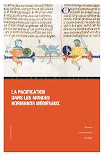 Télécharger le livre :  La pacification dans les mondes normands médiévaux