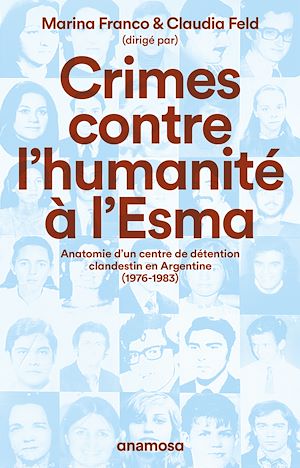 Téléchargez le livre :  Crimes contre l'humanité à l'Esma - Anatomie d'un centre de détention clandestin en Argentine, 1976-1983
