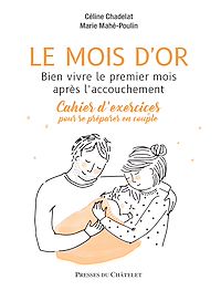 Télécharger le livre : Le mois d'or - Bien vivre le premier mois après l'accouchement - Cahier d'exercices pour se préparer