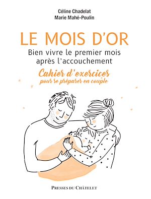 Téléchargez le livre :  Le mois d'or - Bien vivre le premier mois après l'accouchement - Cahier d'exercices pour se préparer