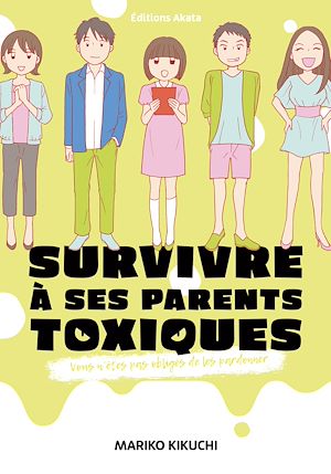 Téléchargez le livre :  Survivre à ses parents toxiques - Vous n'êtes pas obligés de les pardonner
