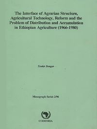 Télécharger le livre :  The interface of agrarian structure, agricultural technology, reform and the problem of distribution and accumulation in ethiopian agriculture (1966-1980)