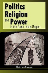 Télécharger le livre :  Politics religion and power in the great lakes region