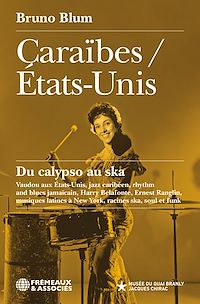 Téléchargez le livre :  Caraïbes / États-Unis. Du calypso au ska Vaudou aux États-Unis, jazz caribéen, rhythm and blues jamaïcain, Harry Belafonte, Ernest Ranglin, musiques latines à New York, racines ska, soul et funk