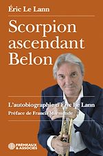 Télécharger le livre :  Scorpion ascendant Belon. L'autobiographie d'Éric Le Lann