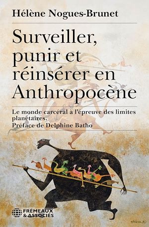 Téléchargez le livre :  Surveiller, punir et réinsérer en Anthropocène