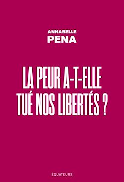 Télécharger le livre :  La peur a-t-elle tué nos libertés ?