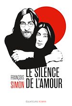 Télécharger le livre :  Le silence de l'amour. Les années Lennon au Japon