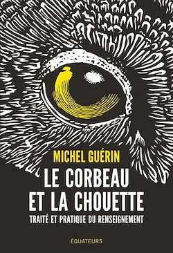 Télécharger le livre :  Le corbeau et la chouette : Traité et pratique du renseignement