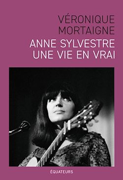 Télécharger le livre :  Anne Sylvestre : Une vie en vrai