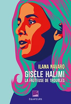 Télécharger le livre :  Gisèle Halimi la fauteuse de troubles