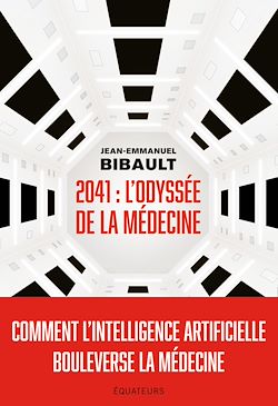 Télécharger le livre :  2041 : L'Odyssée de la médecine - Comment l'intelligence artificielle bouleverse la médecine ?
