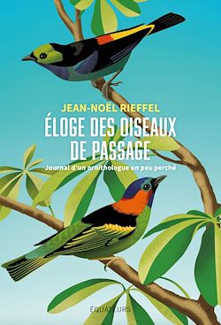 Télécharger le livre :  Éloge des oiseaux de passage : Journal d'un ornithologue un peu perché