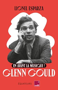 Télécharger le livre :  En avant la musique ! Glenn Gould