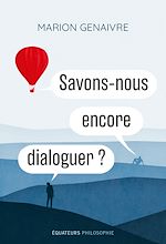 Télécharger le livre :  Savons-nous encore dialoguer ?