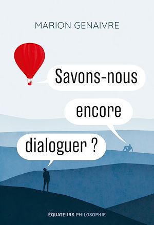 Téléchargez le livre :  Savons-nous encore dialoguer ?
