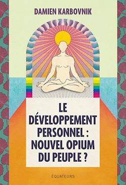 Télécharger le livre :  Le développement personnel : nouvel opium du peuple ?