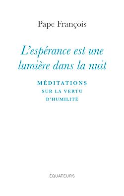 Télécharger le livre :  L'Espérance est une lumière dans la nuit : Méditations sur la vertu d'humilité