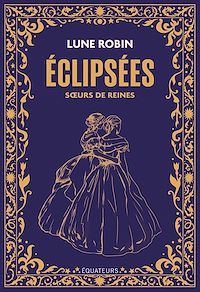 Téléchargez le livre :  Éclipsées : Sœurs de reines