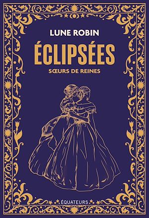 Téléchargez le livre :  Éclipsées : Sœurs de reines