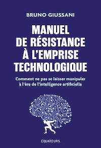Téléchargez le livre :  Manuel de résistance à l'emprise technologique : Comment ne pas se laisser manipuler à l'ère de l'intelligence artificielle