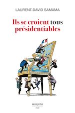 Télécharger le livre :  Ils se croient tous présidentiables