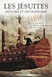 Télécharger le livre :  Les Jésuites. Histoire & Dictionnaire