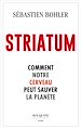 Télécharger le livre :  Striatum - Comment notre cerveau peut sauver la planète