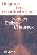 Télécharger le livre :  Un grand bruit de catastrophe