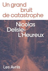 Téléchargez le livre :  Un grand bruit de catastrophe