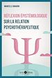 Télécharger le livre :  Réflexion épistémologique sur la relation psychothérapeutique