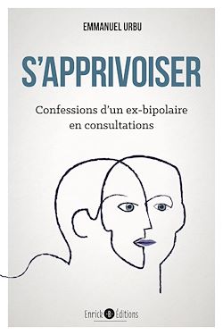 Télécharger le livre :  S'apprivoiser - Confessions d'un ex-bipolaire en consultations