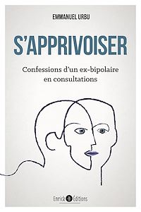 Télécharger le livre :  S'apprivoiser - Confessions d'un ex-bipolaire en consultations