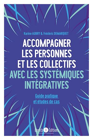 Téléchargez le livre :  Accompagner les personnes et les collectifs avec les systémiques intégratives