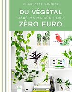 Télécharger le livre :  Du végétal dans ma maison pour zéro euro
