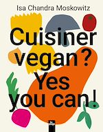 Download this eBook Cuisiner vegan ? Yes you can !