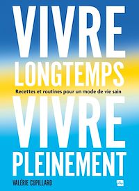 Téléchargez le livre :  Vivre longtemps, vivre pleinement