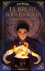 Télécharger le livre :  La Brume sous les tours - Tome 1 Les Flammes illusoires