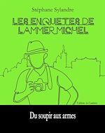 Télécharger le livre :  Les enquêtes de Lammer Michel - Du soupir aux armes