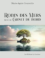 Télécharger le livre :  Robin des mers suivi de Carnet de Bord