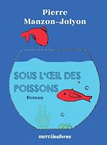 Télécharger le livre :  Sous l'oeil de poissons
