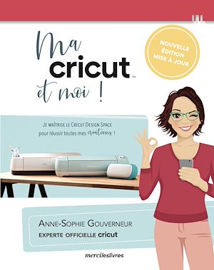 Téléchargez le livre :  Ma cricut et moi - Nouvelle édition mise à jour