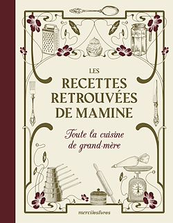 Télécharger le livre :  Les Recettes retrouvées de Mamine : Toute la cuisine de grand-mère