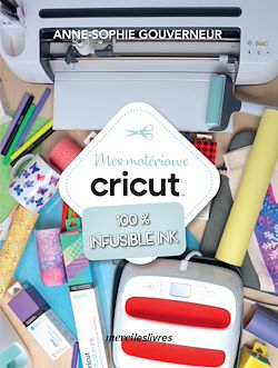 Télécharger le livre :  Mes matériaux cricut 100 % Infusible Ink