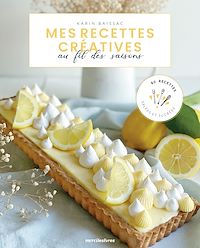 Téléchargez le livre :  Mes recettes créatives au fil des saisons : 80 recettes salées et sucrées