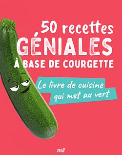 Télécharger le livre :  50 recettes géniales à base de courgette