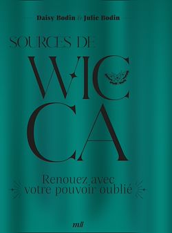 Télécharger le livre :  Sources de Wicca : Renouez avec votre pouvoir oublié